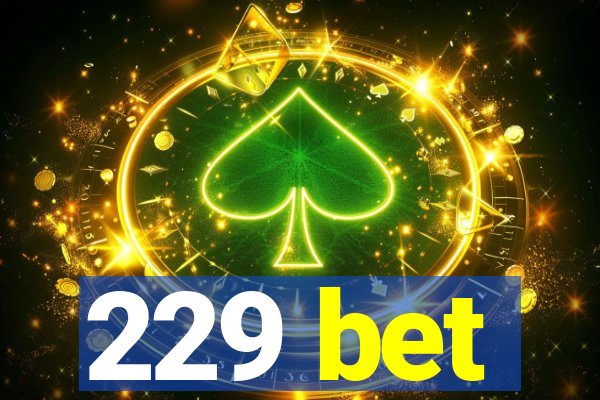 229 bet